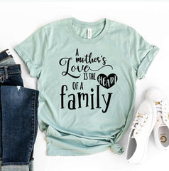 A Mother's Love is The Heart Of A Family T-shirt - VirtuousWares:Global