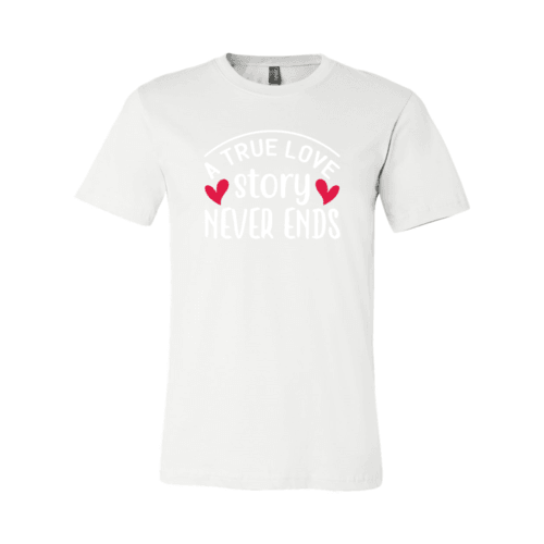 A True Love Story Never Ends Shirt - VirtuousWares:Global