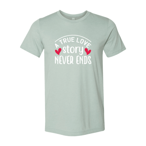 A True Love Story Never Ends Shirt - VirtuousWares:Global