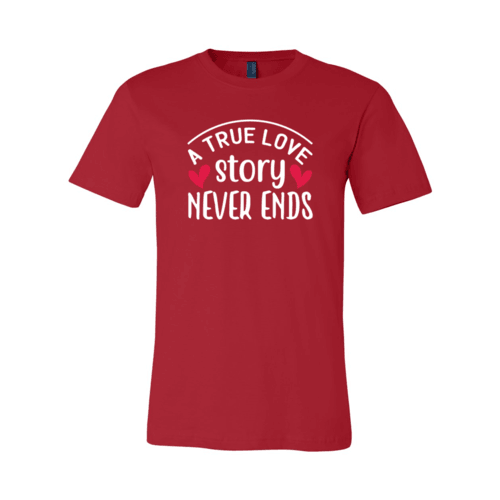 A True Love Story Never Ends Shirt - VirtuousWares:Global