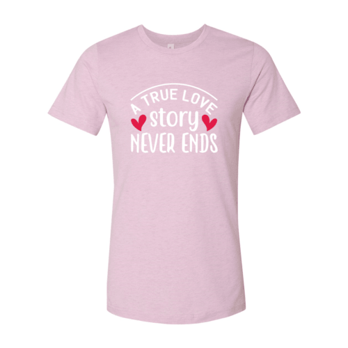 A True Love Story Never Ends Shirt - VirtuousWares:Global