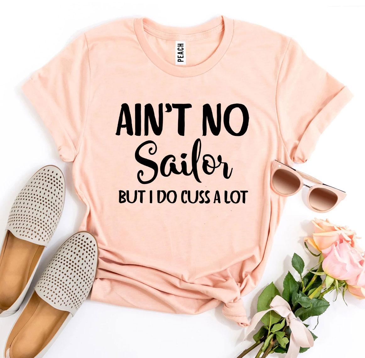 Ain’t No Sailor But I Do Cuss a Lot T-shirt - VirtuousWares:Global