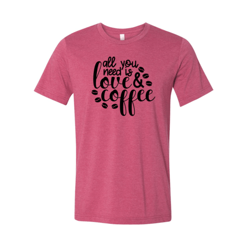 All You Need Is Love And Coffee Shirt - VirtuousWares:Global