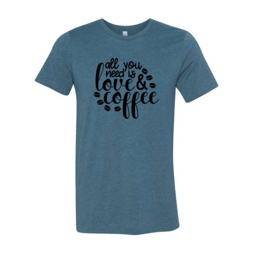All You Need Is Love And Coffee Shirt - VirtuousWares:Global