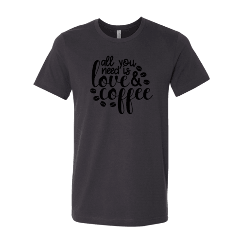 All You Need Is Love And Coffee Shirt - VirtuousWares:Global