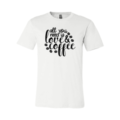 All You Need Is Love And Coffee Shirt - VirtuousWares:Global