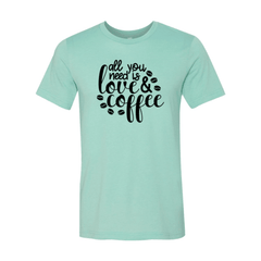 All You Need Is Love And Coffee Shirt - VirtuousWares:Global