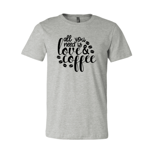 All You Need Is Love And Coffee Shirt - VirtuousWares:Global