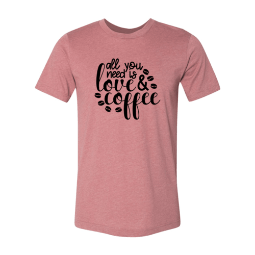 All You Need Is Love And Coffee Shirt - VirtuousWares:Global