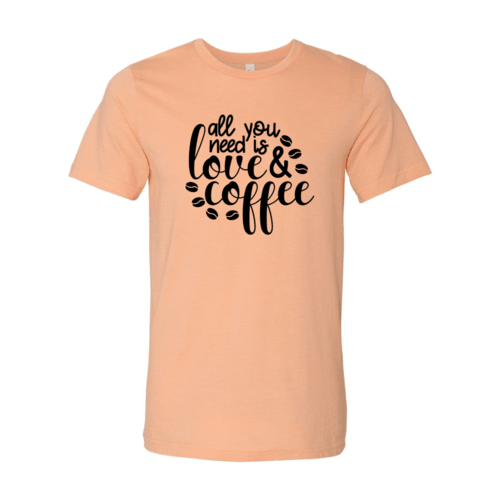 All You Need Is Love And Coffee Shirt - VirtuousWares:Global