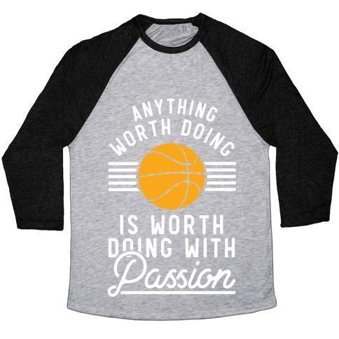 ANYTHING WORTH DOING IS WORTH DOING WITH PASSION BASKETBALL UNISEX TRI - VirtuousWares:Global