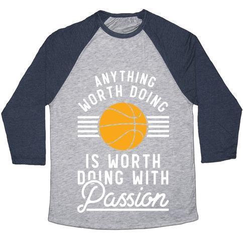 ANYTHING WORTH DOING IS WORTH DOING WITH PASSION BASKETBALL UNISEX TRI - VirtuousWares:Global