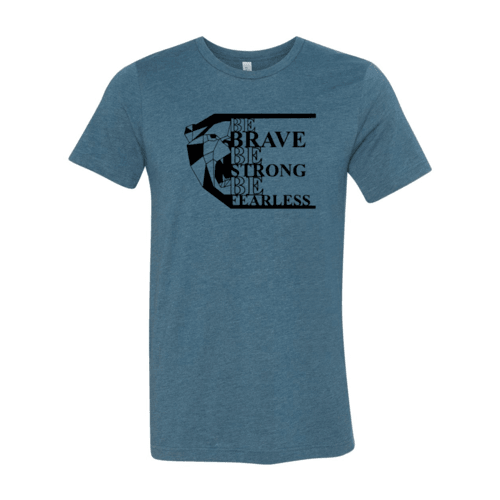 Be Brave Be Strong Be Fearless Shirt - VirtuousWares:Global