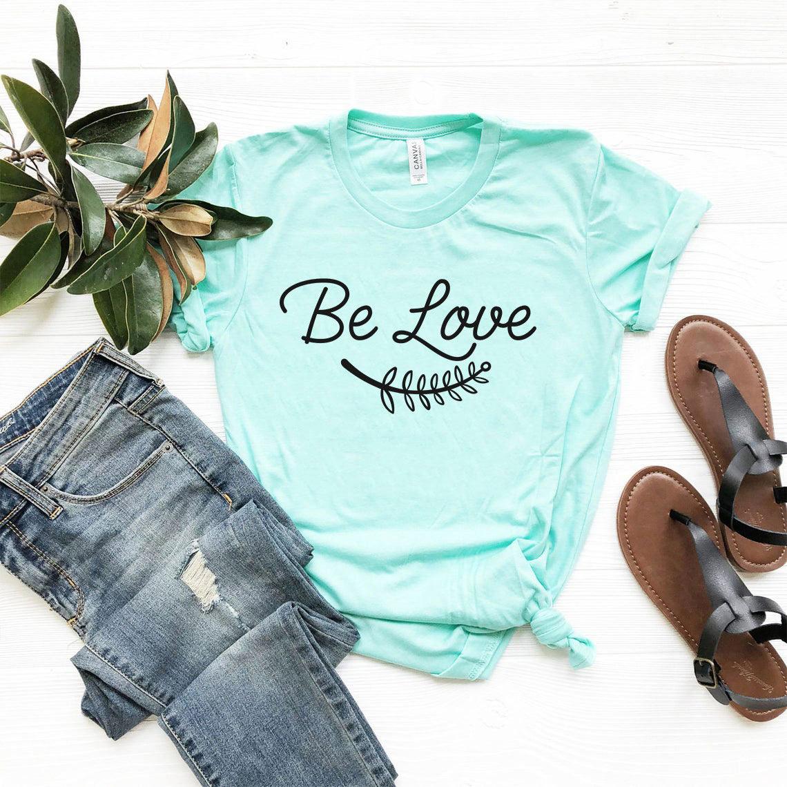 Be Love Shirt - VirtuousWares:Global