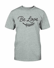 Be Love Shirt - VirtuousWares:Global