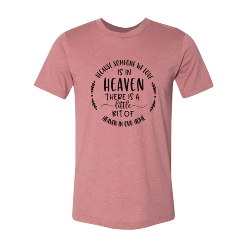 Because Someone We Love Is In Heaven Shirt - VirtuousWares:Global