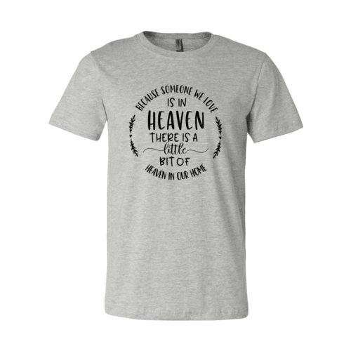 Because Someone We Love Is In Heaven Shirt - VirtuousWares:Global