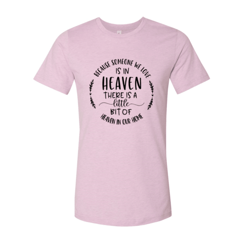 Because Someone We Love Is In Heaven Shirt - VirtuousWares:Global