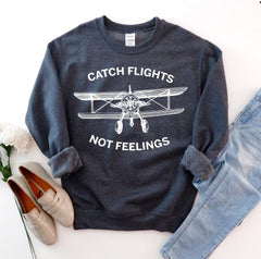 Catch Flights Not Feelings Sweatshirt - VirtuousWares:Global