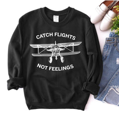 Catch Flights Not Feelings Sweatshirt - VirtuousWares:Global