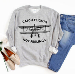 Catch Flights Not Feelings Sweatshirt - VirtuousWares:Global