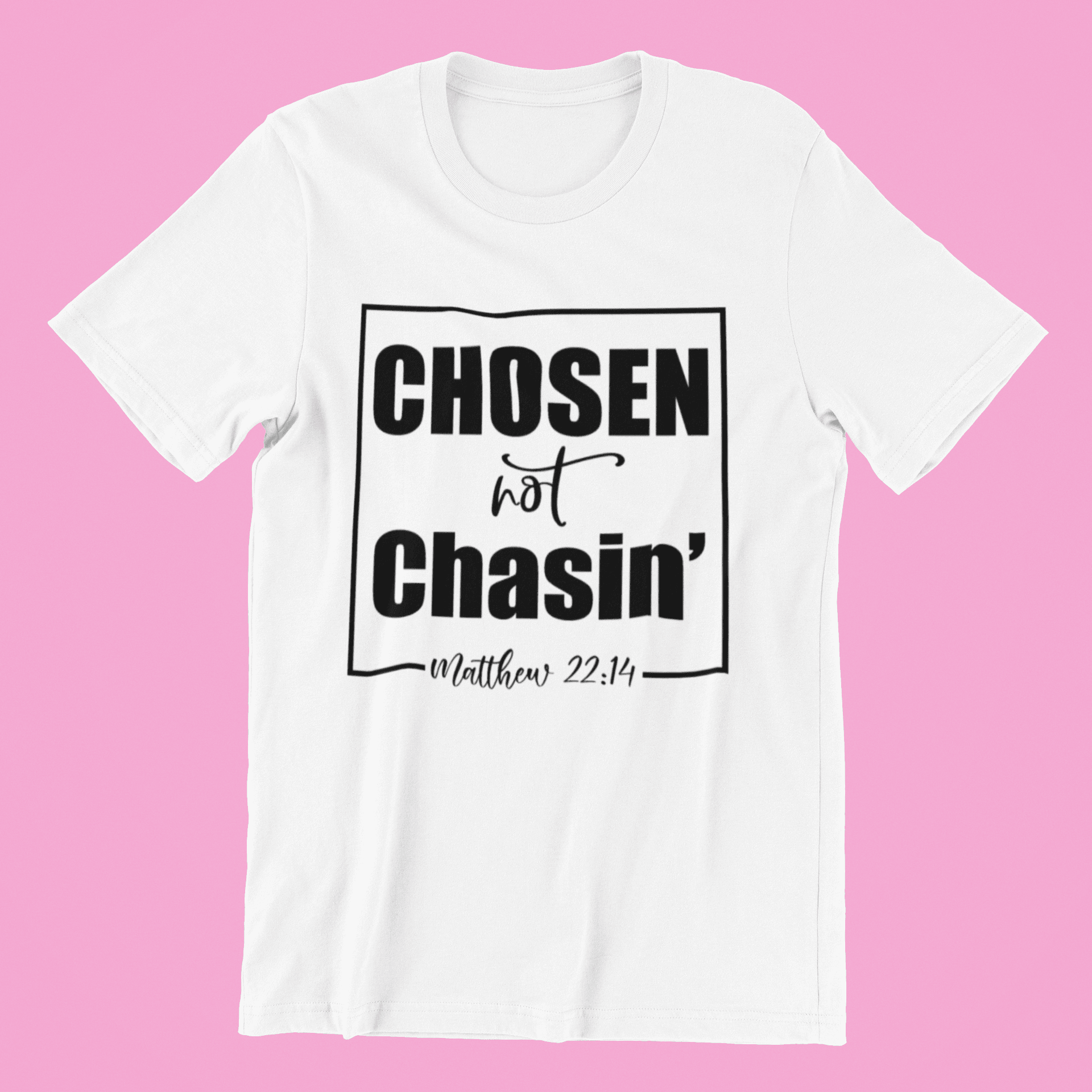 Chosen Not Chasin' Shirt, Religious Shirt, Matthew 22:14 Shirt - VirtuousWares:Global