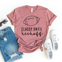 Classy Until Kickoff T-shirt - VirtuousWares:Global