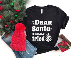 Dear Santa I Really Tried Shirt - VirtuousWares:Global