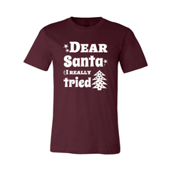 Dear Santa I Really Tried Shirt - VirtuousWares:Global