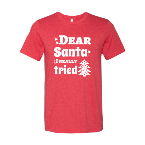 Dear Santa I Really Tried Shirt - VirtuousWares:Global