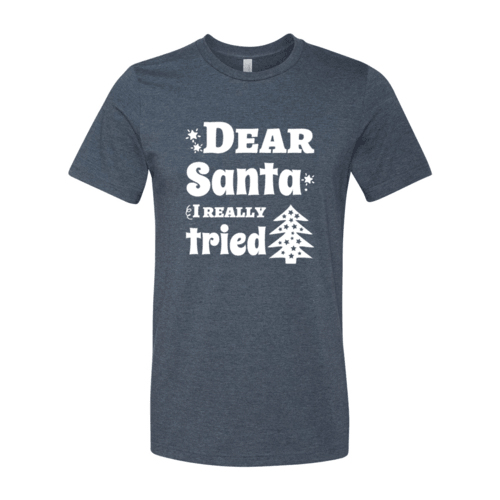 Dear Santa I Really Tried Shirt - VirtuousWares:Global