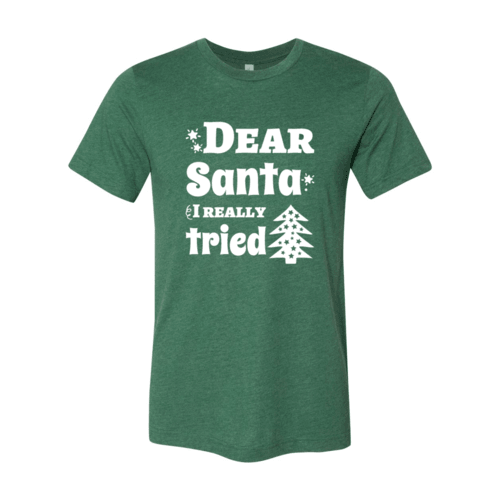 Dear Santa I Really Tried Shirt - VirtuousWares:Global