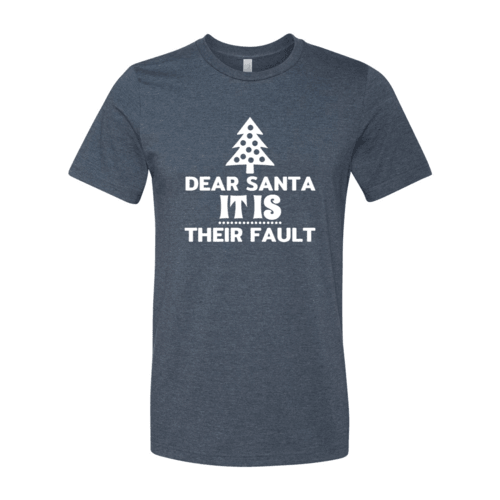 Dear Santa It Is Their Fault Shirt - VirtuousWares:Global