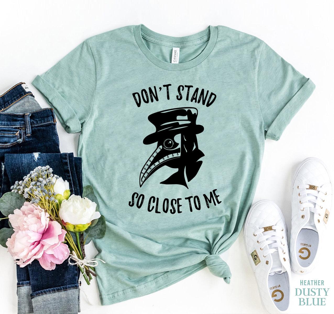 Don't Stand So Close To Me T-shirt - VirtuousWares:Global
