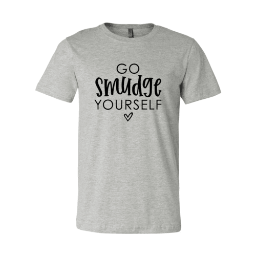DT0050 Go Smudge Yourself Shirt - VirtuousWares:Global