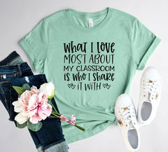 DT0083 What I Love Most About My Classroom Shirt - VirtuousWares:Global