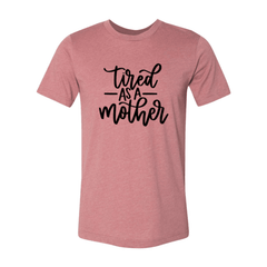 DT0095 Tired As A Mother Shirt - VirtuousWares:Global