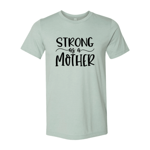 DT0129 Strong As A Mother Shirt - VirtuousWares:Global