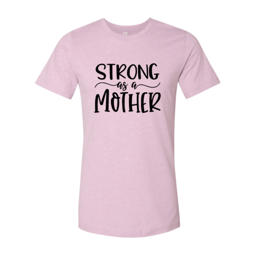 DT0129 Strong As A Mother Shirt - VirtuousWares:Global