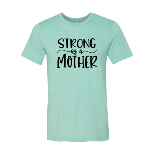 DT0129 Strong As A Mother Shirt - VirtuousWares:Global