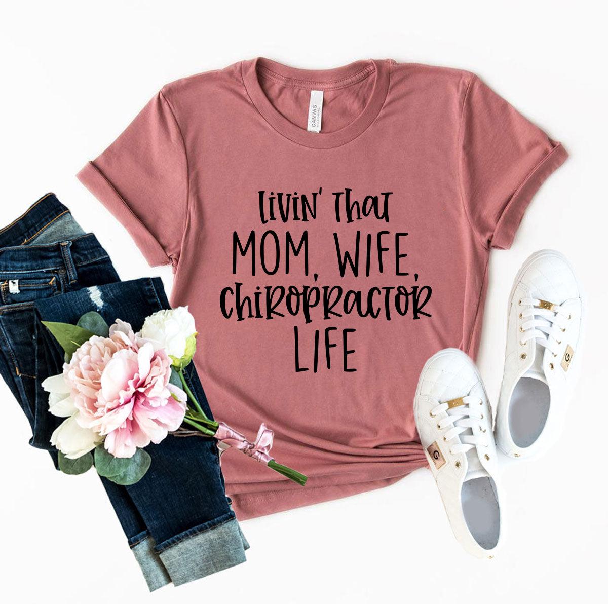 DT0150 Livin That Mom, Wife Chiropractor Life Shirt - VirtuousWares:Global