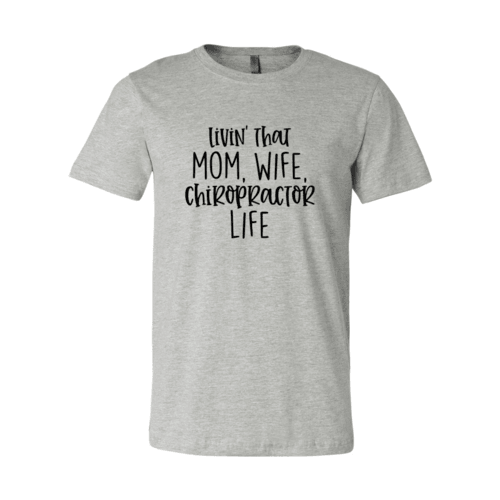 DT0150 Livin That Mom, Wife Chiropractor Life Shirt - VirtuousWares:Global