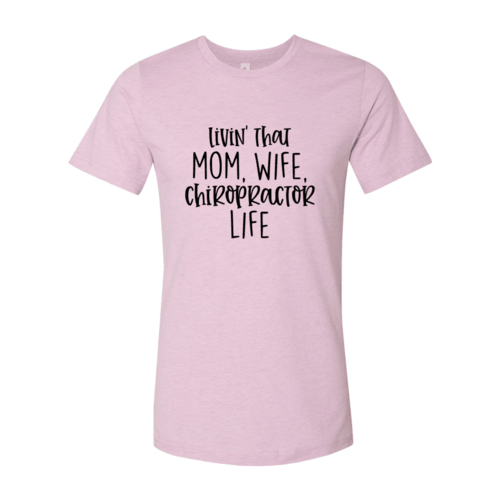 DT0150 Livin That Mom, Wife Chiropractor Life Shirt - VirtuousWares:Global