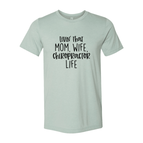 DT0150 Livin That Mom, Wife Chiropractor Life Shirt - VirtuousWares:Global