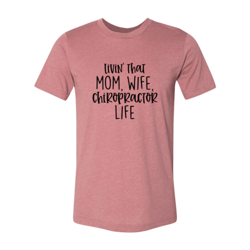 DT0150 Livin That Mom, Wife Chiropractor Life Shirt - VirtuousWares:Global