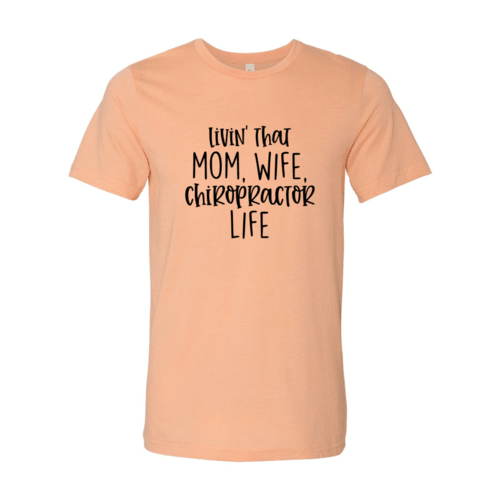 DT0150 Livin That Mom, Wife Chiropractor Life Shirt - VirtuousWares:Global