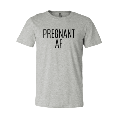 DT0151 Pregnant Af Shirt - VirtuousWares:Global