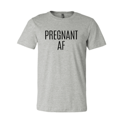 DT0151 Pregnant Af Shirt - VirtuousWares:Global