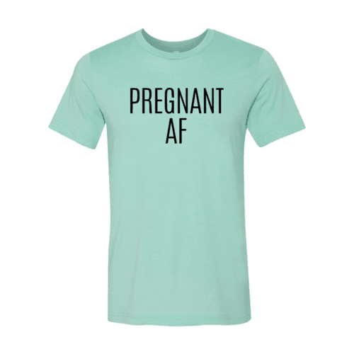 DT0151 Pregnant Af Shirt - VirtuousWares:Global