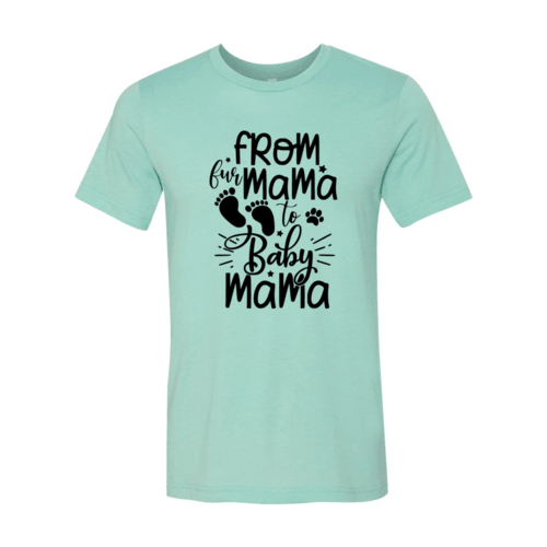 DT0152 From Fur Mama To Baby Mama Shirt - VirtuousWares:Global